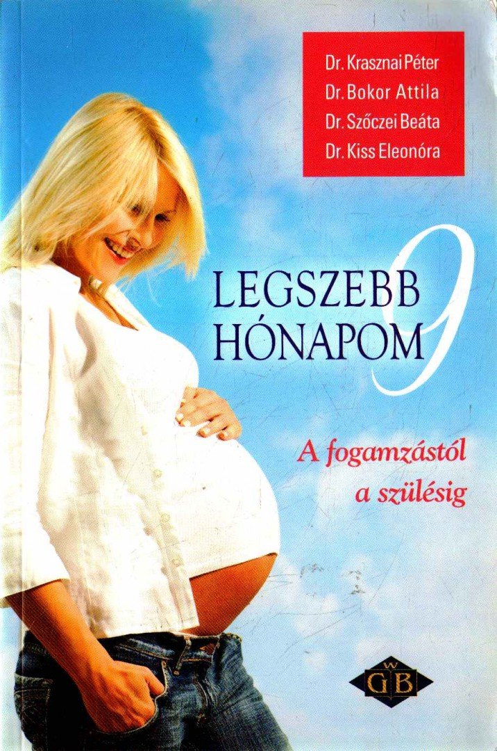 Krasznai Péter, Szőczei Beáta, Bokor Attila, Kiss Eleonóra - Legszebb 9 hónapom [antikvár]