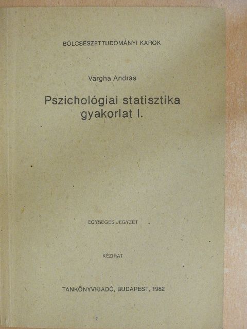 Vargha András - Pszichológiai statisztika gyakorlat I. [antikvár]