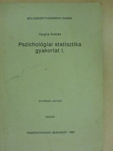 Vargha András - Pszichológiai statisztika gyakorlat I. [antikvár]