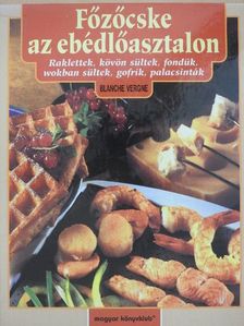 Blanche Vergne - Főzőcske az ebédlőasztalon [antikvár]