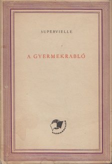 SUPERVIELLE, JULES - A gyermekrabló [antikvár]