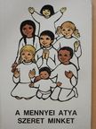 Dr. Edelényi István - A mennyei atya szeret minket [antikvár]