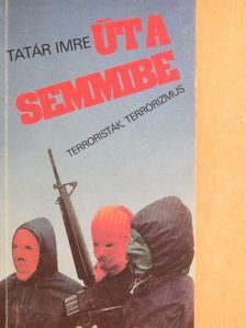 Tatár Imre - Út a semmibe [antikvár]