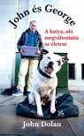 John Dolan - John és George - A kutya, aki megváltoztatta az életem [eKönyv: epub, mobi]