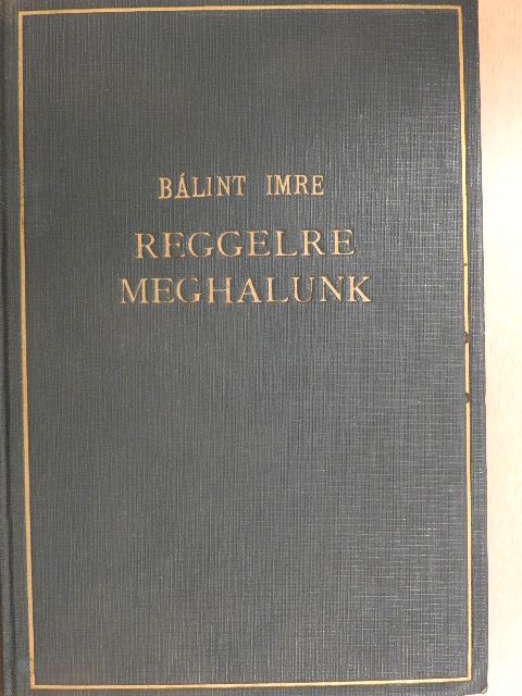 Bálint Imre - Reggelre meghalunk [antikvár]