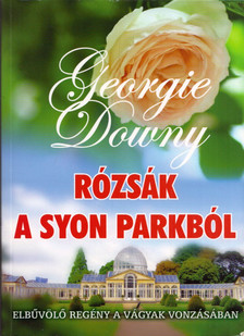 Downy, Georgie - Rózsák a Syon Parkból [antikvár]
