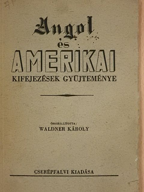 Angol és amerikai kifejezések gyüjteménye [antikvár]