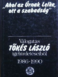 Tőkés László - "Ahol az Úrnak Lelke, ott a szabadság" [antikvár]