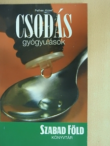 Pethes József - Csodás gyógyulások [antikvár]