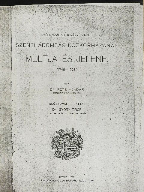 Dr. Petz Aladár - Győr Szabad Királyi Város Szentháromság Közkórházának multja és jelene (rossz állapotú) [antikvár]