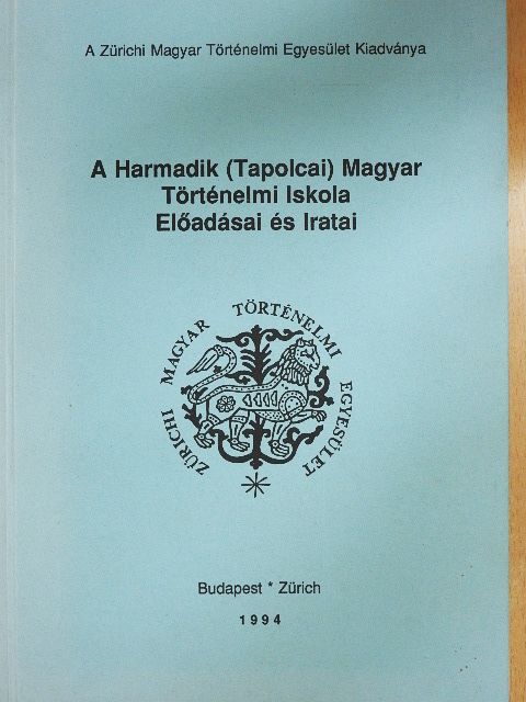 Csámpai Ottó - A Harmadik (Tapolcai) Magyar Történelmi Iskola Előadásai és Iratai [antikvár]
