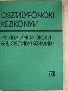 Csonka József - Osztályfőnöki kézikönyv az általános iskola 5-8. osztálya számára [antikvár]