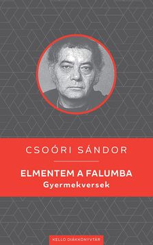 Csoóri Sándor - Elmentem a falumba