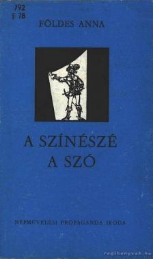 FÖLDES ANNA - A színészé a szó [antikvár]