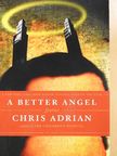 Chris Adrian - A Better Angel [antikvár]
