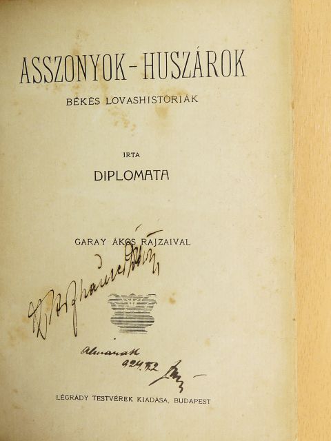 Diplomata - Asszonyok - huszárok [antikvár]