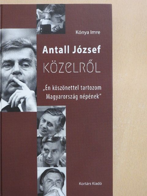Kónya Imre - Antall József közelről [antikvár]
