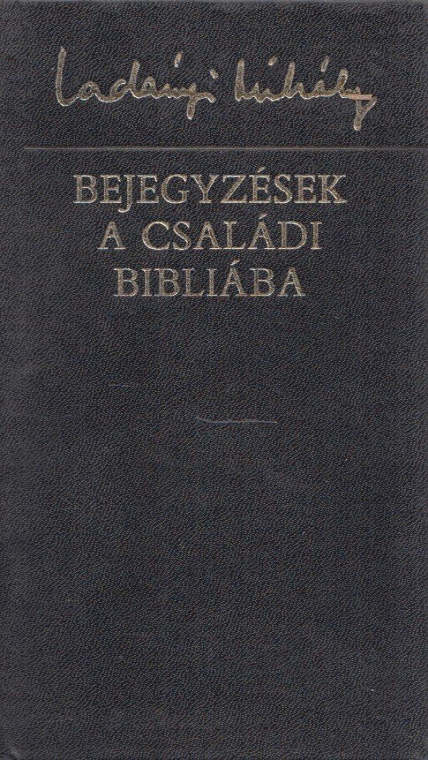 Ladányi Mihály - Bejegyzések a családi Bibliába [antikvár]