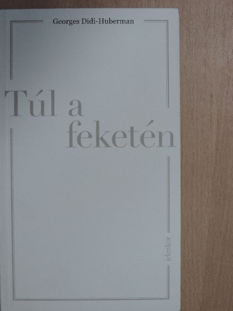 Georges Didi-Huberman - Túl a feketén [antikvár]