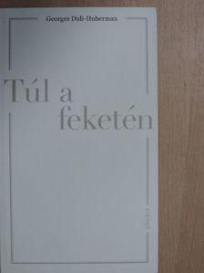 Georges Didi-Huberman - Túl a feketén [antikvár]
