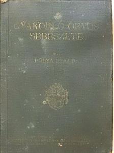 Dr. Pólya Jenő - A gyakorló orvos sebészete (rossz állapotú) [antikvár]