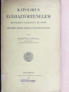 Schütz Antal - Katolikus egyháztörténelem [antikvár]