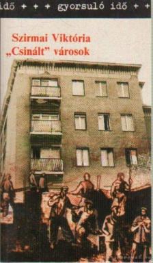 Szirmai Viktória - "Csinált" városok [antikvár]