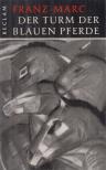 Klaus Lankheit - Franz Marc - Der Turm der blauen Pferde [antikvár]