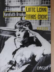 Karafiáth Orsolya - Lotte Lenya titkos éneke [antikvár]