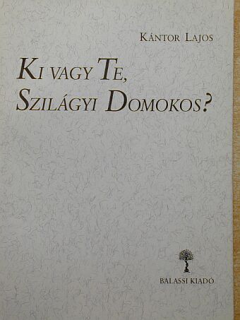 Kántor Lajos - Ki vagy Te, Szilágyi Domokos? [antikvár]