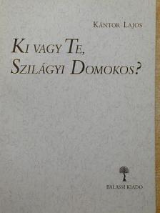 Kántor Lajos - Ki vagy Te, Szilágyi Domokos? [antikvár]