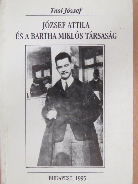 Tasi József - József Attila és a Bartha Miklós Társaság [antikvár]
