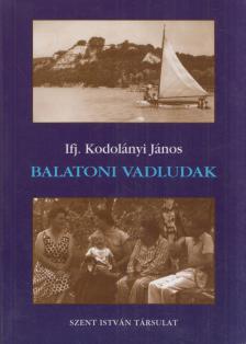ifj. Kodolányi János - Balatoni vadludak [antikvár]