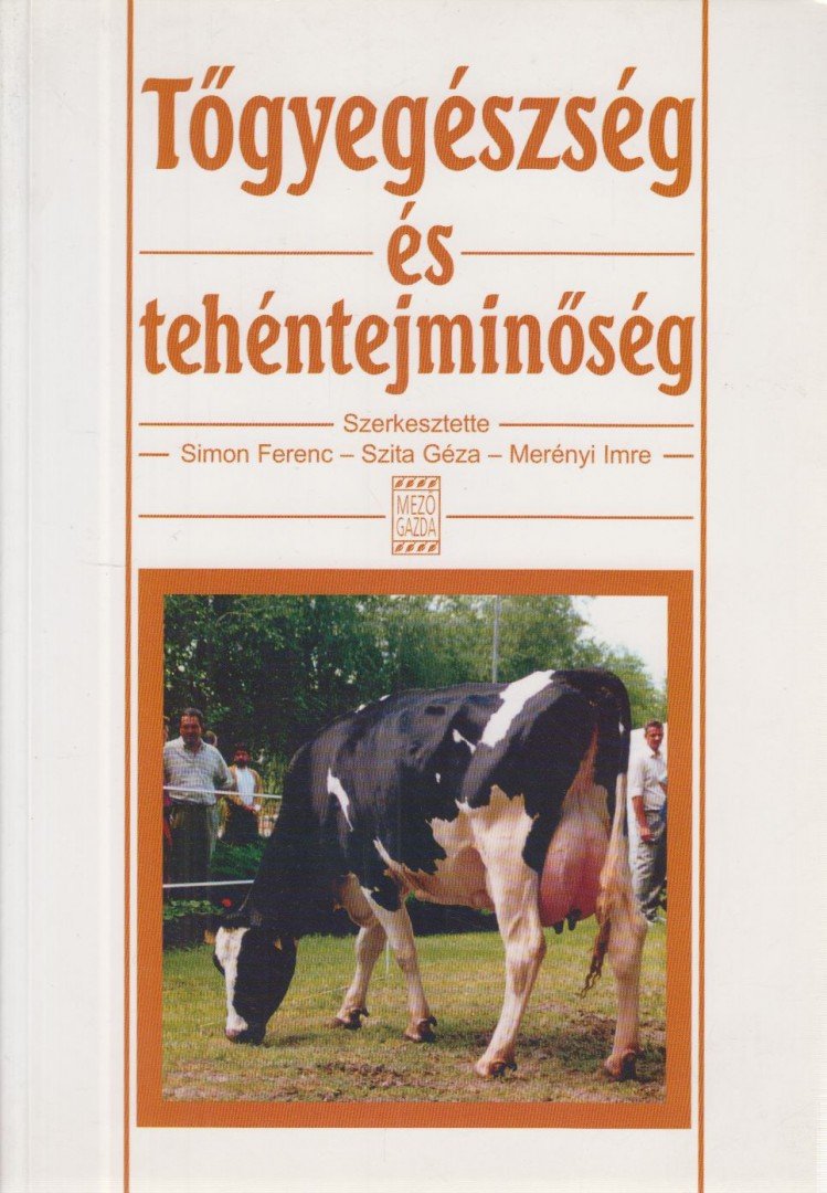 Simon Ferenc, Szita Géza, Merényi Imre - Tőgyegészség és tehéntejminőség [antikvár]
