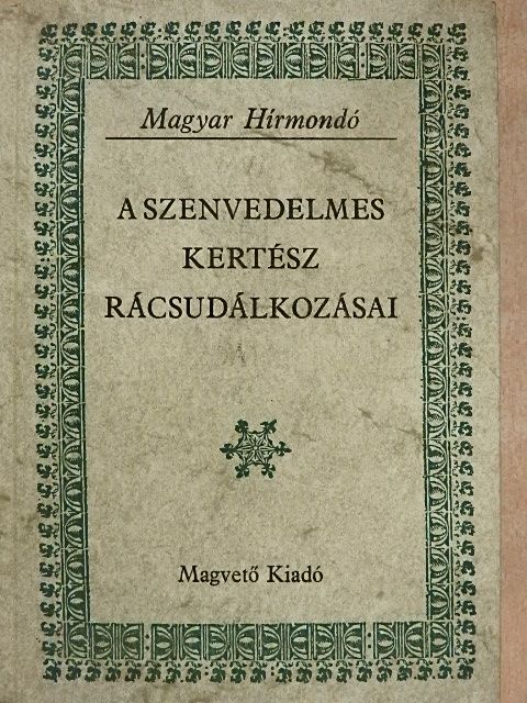 Lippai János - A szenvedelmes kertész rácsudálkozásai [antikvár]