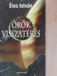 Éles István - Örök visszatérés [antikvár]