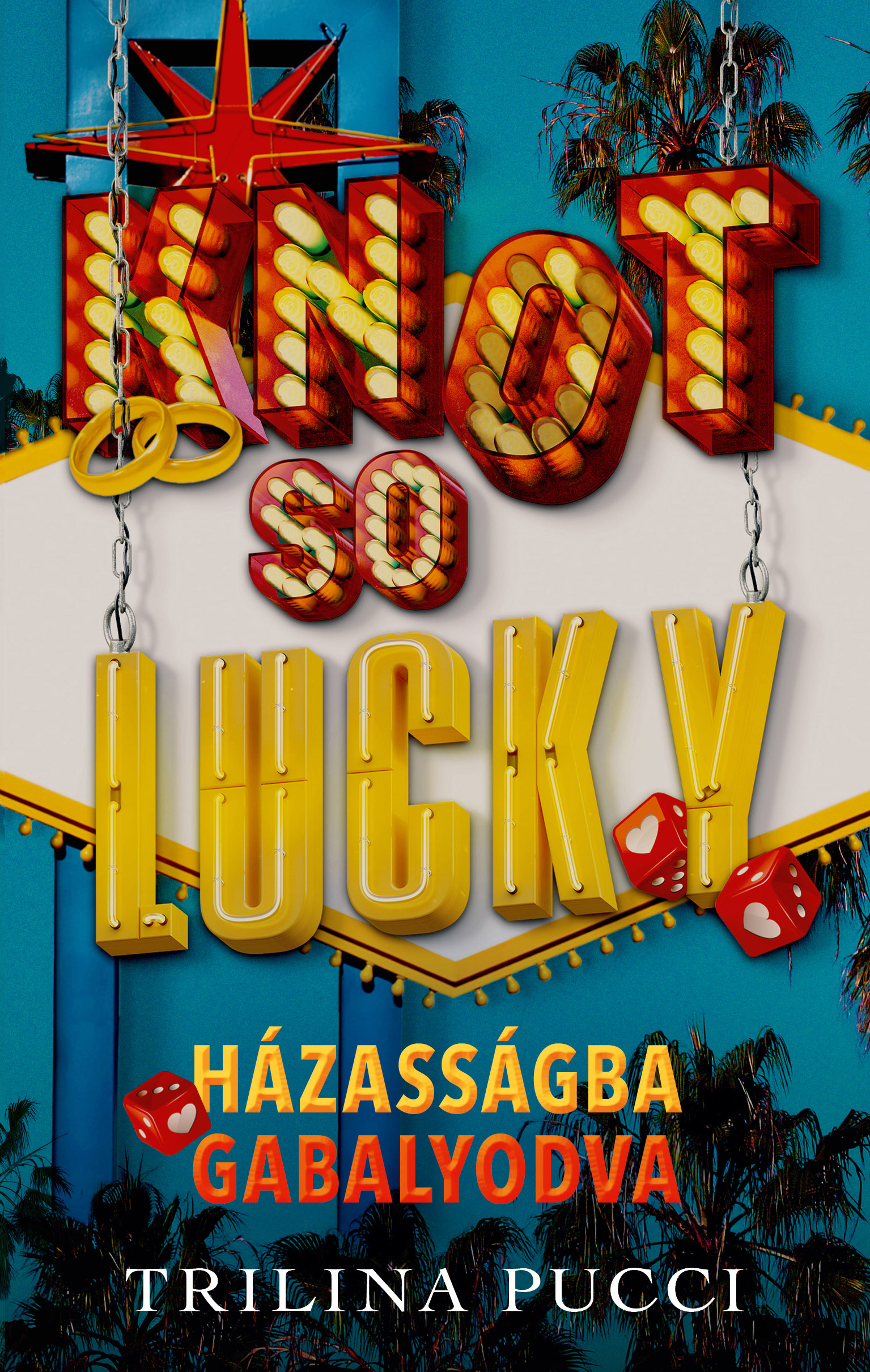 Trilina Pucci - Knot So Lucky - Házasságba gabalyodva