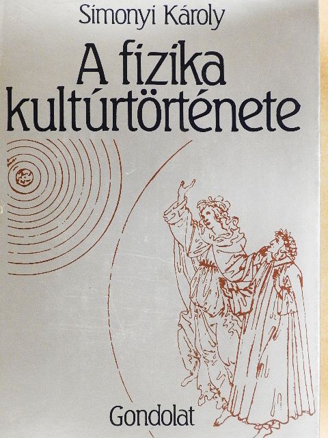 Simonyi Károly - A fizika kultúrtörténete [antikvár]