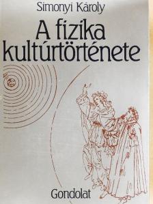 Simonyi Károly - A fizika kultúrtörténete [antikvár]