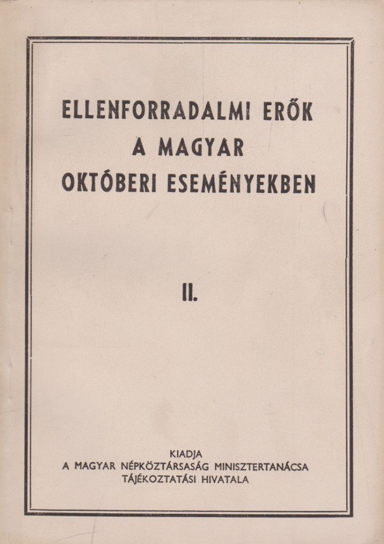 Ellenforradalmi erők a magyar októberi eseményekben II. [antikvár]