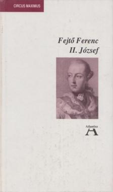 Fejtő Ferenc - II. József [antikvár]