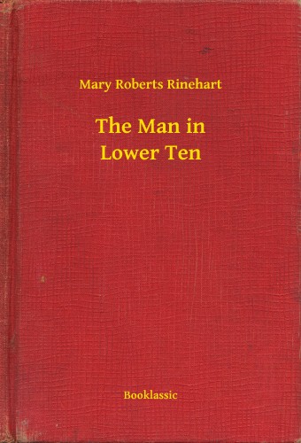 Roberts Rinehart Mary - The Man in Lower Ten [eKönyv: epub, mobi]
