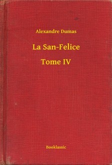 Alexandre DUMAS - La San-Felice - Tome IV [eKönyv: epub, mobi]