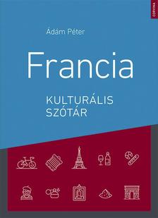 Ádám Péter - Francia kulturális szótár [outlet]
