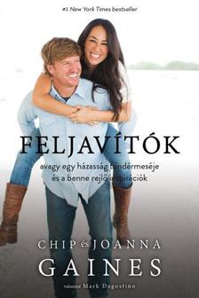 Chip Gaines, Joanna Gaines, Mark Dagostino - Feljavítók, avagy egy házasság tündérmeséje és a benne rejlő inspirációk