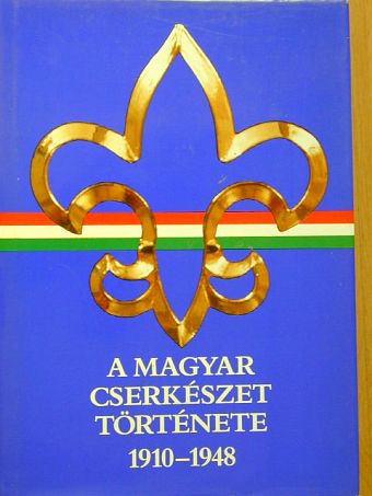 Gergely Ferenc - A magyar cserkészet története 1910-1948 [antikvár]