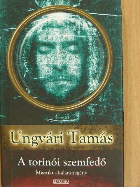 Ungvári Tamás - A torinói szemfedő [antikvár]
