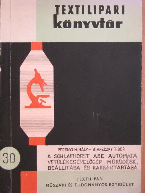 Bubori Lajos - A Schlafhorst ase automata vetülékcsévélőgép működése, beállítása és karbantartása [antikvár]