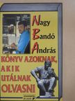 Nagy Bandó András - Könyv azoknak, akik utálnak olvasni (dedikált példány) [antikvár]