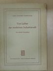 Carl Gunther Schweitzer - Von Luther zur modernen Industriewelt [antikvár]